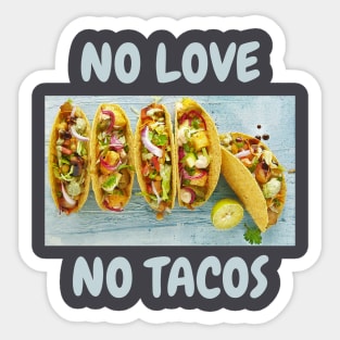 No love, No tacos Sticker
